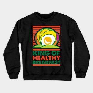 King of Healthy Breakfast Crewneck Sweatshirt